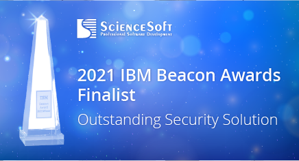 ScienceSoft Honored as a 2021 IBM Beacon Award Finalist for Outstanding Security Solution