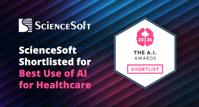 ScienceSoft Shortlisted for Best Use of AI for Healthcare at The 2026 A.I. Awards