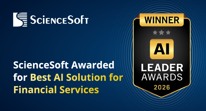 ScienceSoft Recognized in the AI Leader Awards 2026 for Best AI Solution for Financial Services