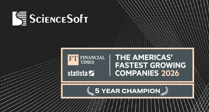 ScienceSoft USA Corporation Ranked Among the Financial Times’ Fastest Growing Companies for the Fifth Consecutive Year