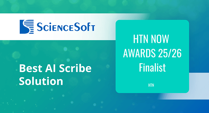ScienceSoft’s Voice AI Scheduler Becomes HTN Now Awards Finalist in Best AI Scribe Solution Category