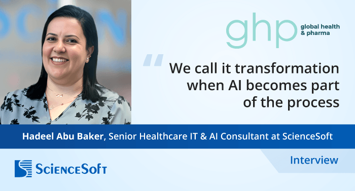 ScienceSoft’s Hadeel Abu Baker Speaks With Global Health & Pharma Magazine on AI Transformation in Healthcare
